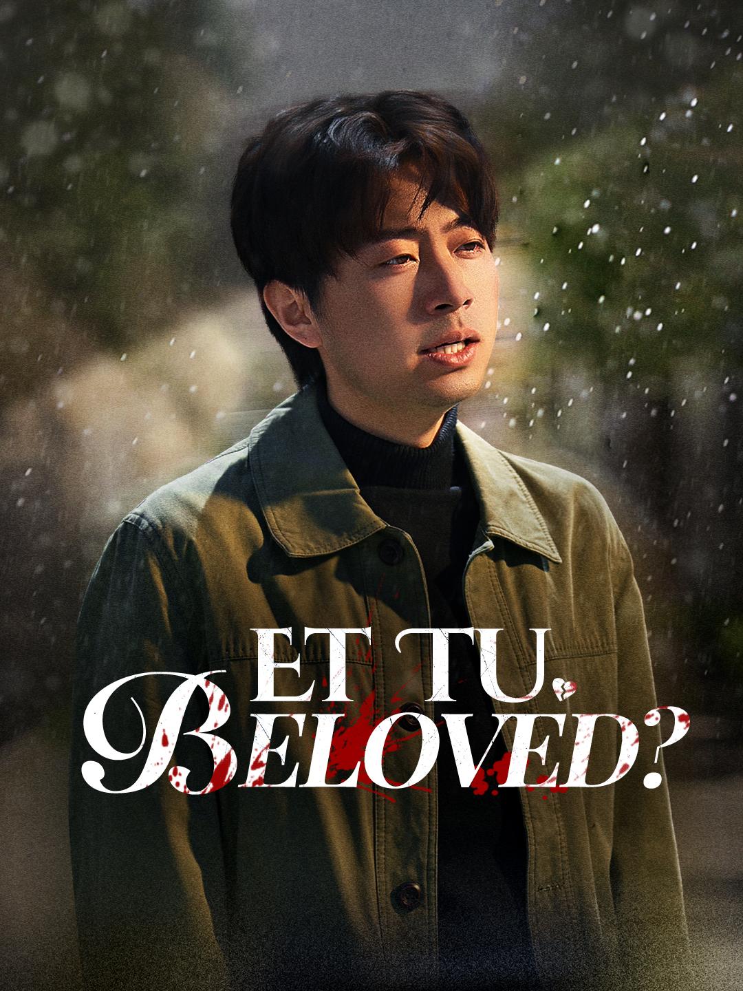 Et Tu, Beloved?