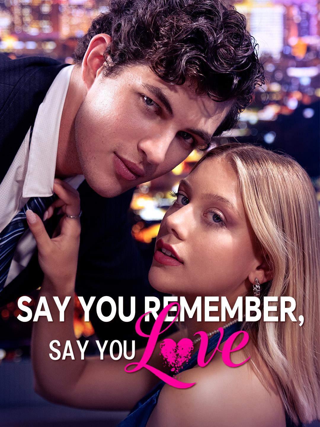 Say you remember, say you love