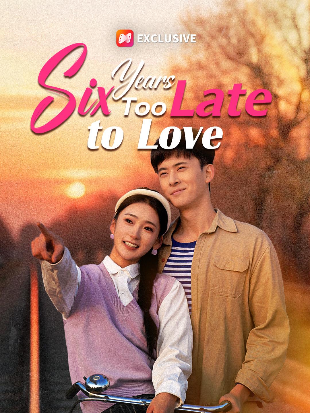 Six Years Too Late to Love