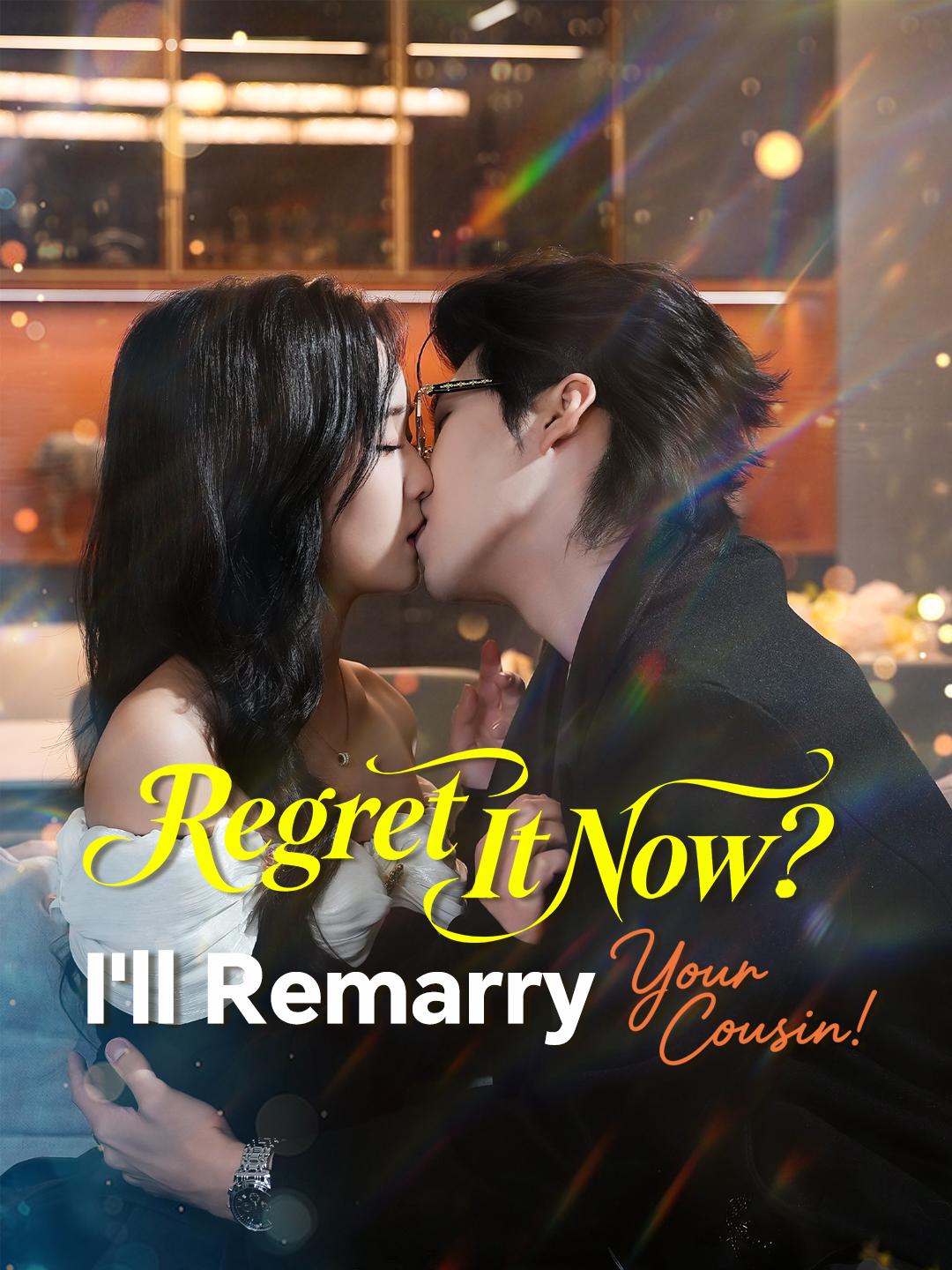 Regret It Now? I'll Remarry Your Cousin!