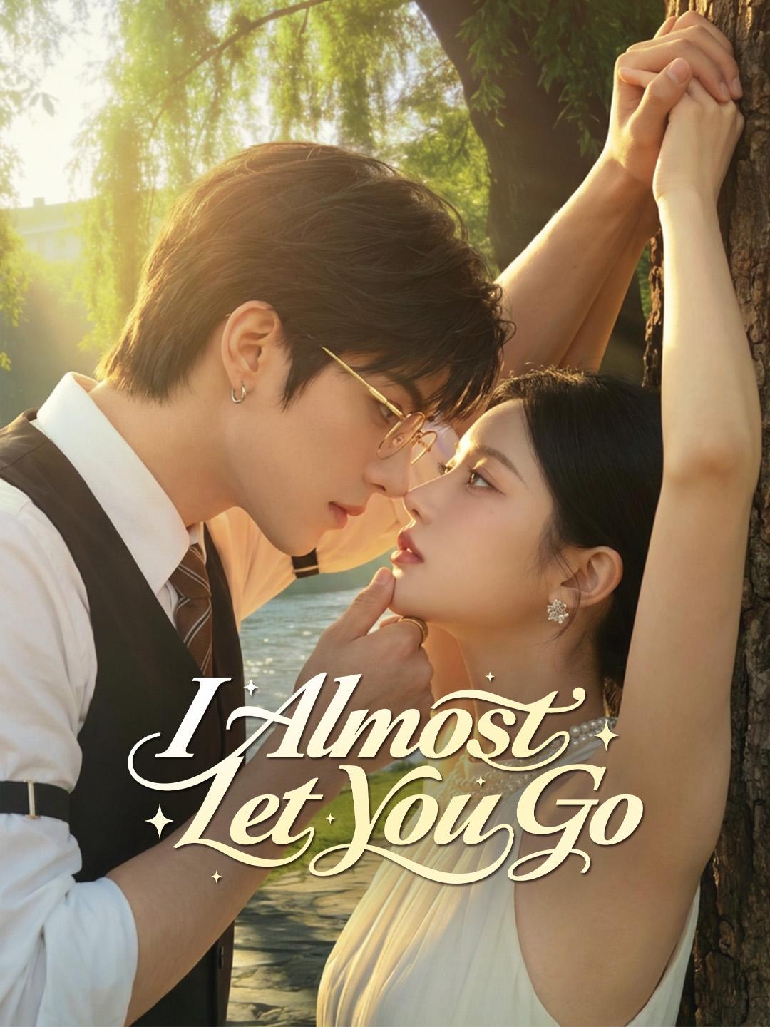 I Almost Let You Go